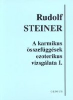Steiner, Rudolf  : A karmikus összefüggések ezoterikus vizsgálata I.