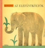 Kipling, [Rudyard] : Az elefántkölyök