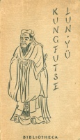 Kungfutse (Kung-ce, Konfuciusz) : Lun Yü - Kung mester beszélgetései