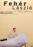 Gerhes Gábor (design) : Fehér László festőművész kiállítása 2001 december 13 - 2002 január 13. Műcsarnok