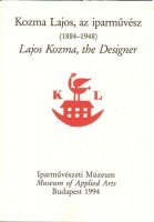 Kiss Éva - Horváth Hilda : Kozma Lajos, az iparművész (1884-1948) - Lajos Kozma, the Designer