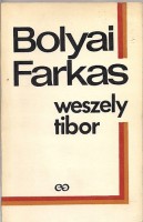 Weszely Tibor : Bolyai Farkas a matematikus