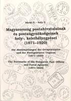 Márfai Árpád – Szép Endre : Magyarország postahivatalainak és postaügynökségeinek hely-, keletbélyegzései (1871-1920). / Die Abstempelungen der Ortspostämter und der Postagenturen Ungarns (1871-1920). / The postmarks of the Hungarian post offices and postal agencies (1871-1920). 