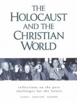 Rittner, Carol Ann  - Smith, Stephen D. -  Steinfeldt, Irena : The Holocaust and the Christian World