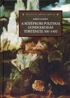 Canning, Joseph : A középkori politikai gondolkodás története 300-1450