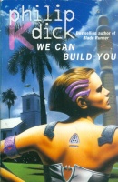 Dick, Philip K.  : We Can Build You