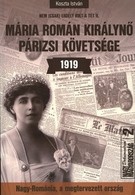 Koszta István : Mária román királynő párizsi követsége 1919