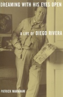 Marnham, Patrick : Dreaming with His Eyes Open - A Life of Diego Rivera