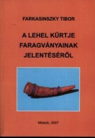 Farkasinszky Tibor  : A Lehel kürtje faragványainak jelentéséről