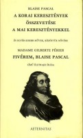 Pascal, Blaise : A korai keresztények összevetése a mai keresztényekkel és egyéb kisebb művek, közöttük nővére Madame Gilberte Périer Fivérem, Blaise Pascal