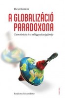 Rodnik, Dani : A globalizáció paradoxona - Demokrácia és a világgazdaság jövője