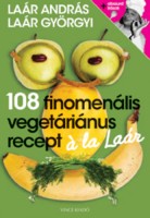 Laár András, Laár Györgyi : 108 finomenális vegetáriánus recept á la Laár