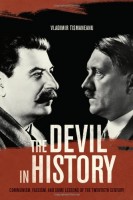 Tismaneanu, Vladimir  : The Devil in History - Communism, Fascism, and Some Lessons of the Twentieth Century