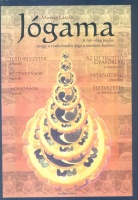 Mireisz László : Jógama.  A hét világ jógája, avagy a tradicionális jóga a modern korban
