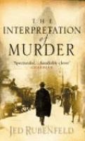 Rubenfeld, Jed  : The Interpretation of Murder