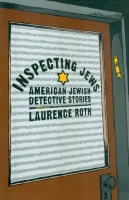 Roth, Laurence  : Inspecting Jews - American Jewish Detective Stories.