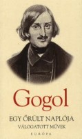 Gogol, Nyikolaj : Egy őrült naplója - Válogatott művek