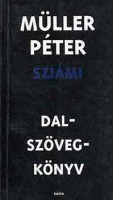 Müller Péter Sziámi : Dal-szöveg-könyv