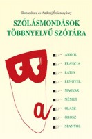 Swierczynscy, Dobroslawa - Swierczynscy, Andrze : Szólásmondások többnyelvű szótára