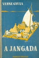Verne, (Jules) Gyula  : A Jangada. Nyolcszáz mérföld az Amazonon I-II. 