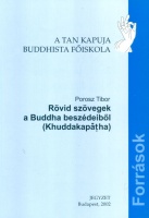 Porosz Tibor (fordította) : Rövid szövegek a Buddha beszédeiből (Khuddakapátha)