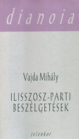 Vajda Mihály : Ilisszosz-parti beszélgetések