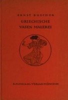 Buschor, Ernst : Griechische Vasen Malerei