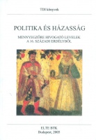 Politika és házasság. Menyegzőre hivogató levelek a 16. századi Erdélyből.