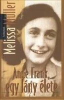 Müller, Melissa  : Anne Frank, egy lány élete