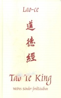 Lao-ce : Tao Te King - Az Út és Erény könyve