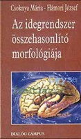 Csoknya Mária - Hámori József : Az idegrendszer összehasonlító morfológiája