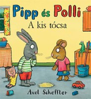 Scheffler, Axel : Pipp és Polli - A kis tócsa