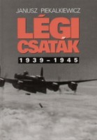 Piekalkiewicz, Janusz : Légi csaták 1939 - 1945