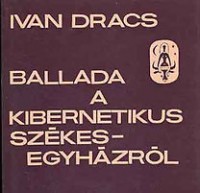 Dracs, Ivan : Ballada a kibernetikus székesegyházról