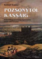 Szőnyi Endre  : Pozsonytól Kassáig - Felső-Magyarország építészete 1848-1918 között
