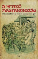 Gracza György (összeáll.) : A nevető Magyarország - Népi fortélyok és úri hunczutságok 