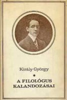 Király György : A filológus kalandozásai 