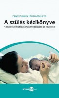 Simkin, Penny - Ancheta, Ruth : A szülés kézikönyve - A szülés elhúzódásának megelőzése és kezelése