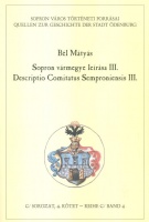 Bél Mátyás : Sopron vármegye leírása III. - Descriptio Comitatus Semproniensis III.