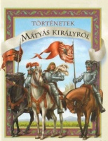 Tóth Dóra (szerk.) : Történetek Mátyás királyról
