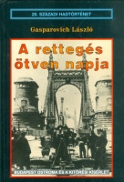 Gasparovich László : A rettegés ötven napja - Budapest ostroma és a kitörési kísérlet