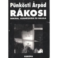 Pünkösti Árpád : Rákosi bukása, száműzetése és halála 1953-1971. (Dedikált)