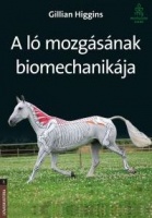 Higgins, Gillian : A ló mozgásának biomechanikája