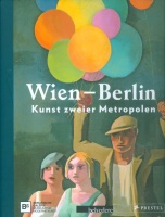 Husslein-Arco, Agnes; Thomas Köhler; Ralf Burmeister; Alexander Klee; Annelie Lütgens (Hrsg.) : Wien - Berlin. Kunst zweier Metropolen. Von Schiele bis Grosz.