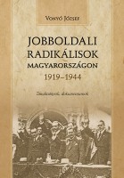 Vonyó József : Jobboldali radikálisok Magyarországon 1919-1944 - Tanulmányok, dokumentumok