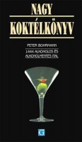 Bohrmann, Peter  : Nagy koktélkönyv - 1444 alkoholos és alkoholmentes ital