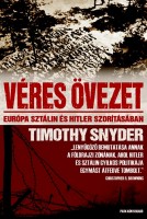 Snyder, Timothy : Véres övezet - Európa Sztálin és Hitler szorításában  