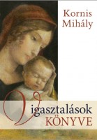 Kornis Mihály  : Vigasztalások könyve - CD melléklettel (Dedikált példány)