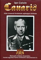Colvin, Ian  : Canaris - Hitler hírszerző főnökének sajátságos története