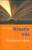 Gesing, Fritz : Kreatív írás - Mesterfogások íróknak